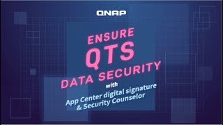 Ensure QTS data security with App Center digital signature and Security Counselor