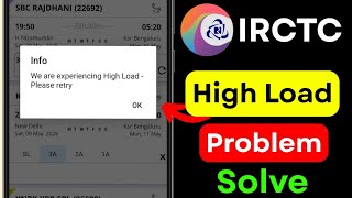 IRCTC High Load Problem 2026 | “We Are Experiencing High Load” Fix | IRCTC App Problem