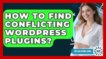 How To Find Conflicting WordPress Plugins? - WP Solutions Guru