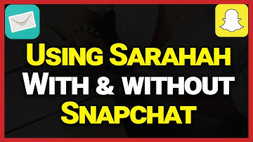 How To Use Sarahah With And Without Snapchat-Send Anonymous Messages