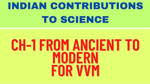 INDIAN CONTRIBUTIONS TO SCIENCE.CH-1. FROM ANCIENT TO MODERN. #VVM#prepration 2023-24 #HOW TO