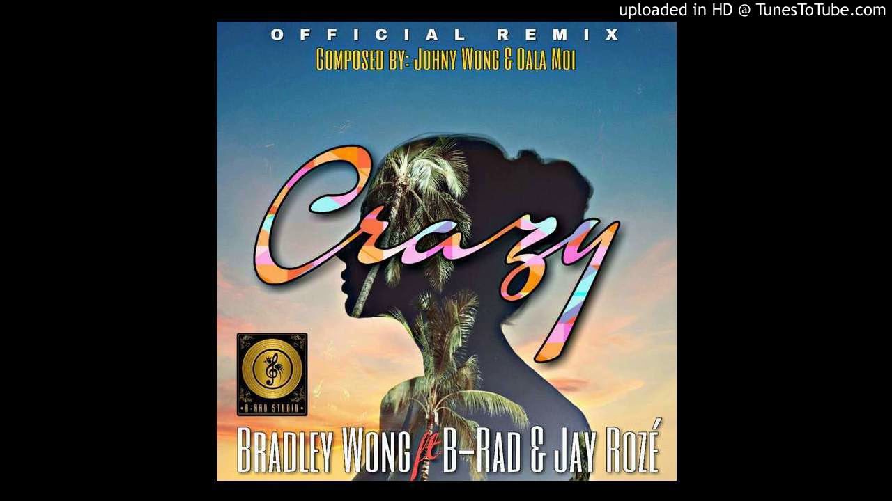 Sleduj Bradley Wong ft. B-RAD & Jay Roze - Crazy (2018)(Official Remix) na YouTube Sleduj Bradley Wong ft. B-RAD & Jay Roze - Crazy (2018)(Official Remix) na YouTube