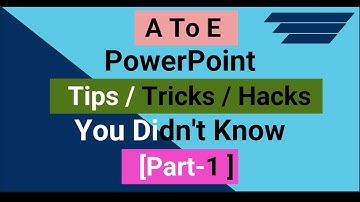 A To E  PowerPoint Tips / Tricks / Hacks You Didn