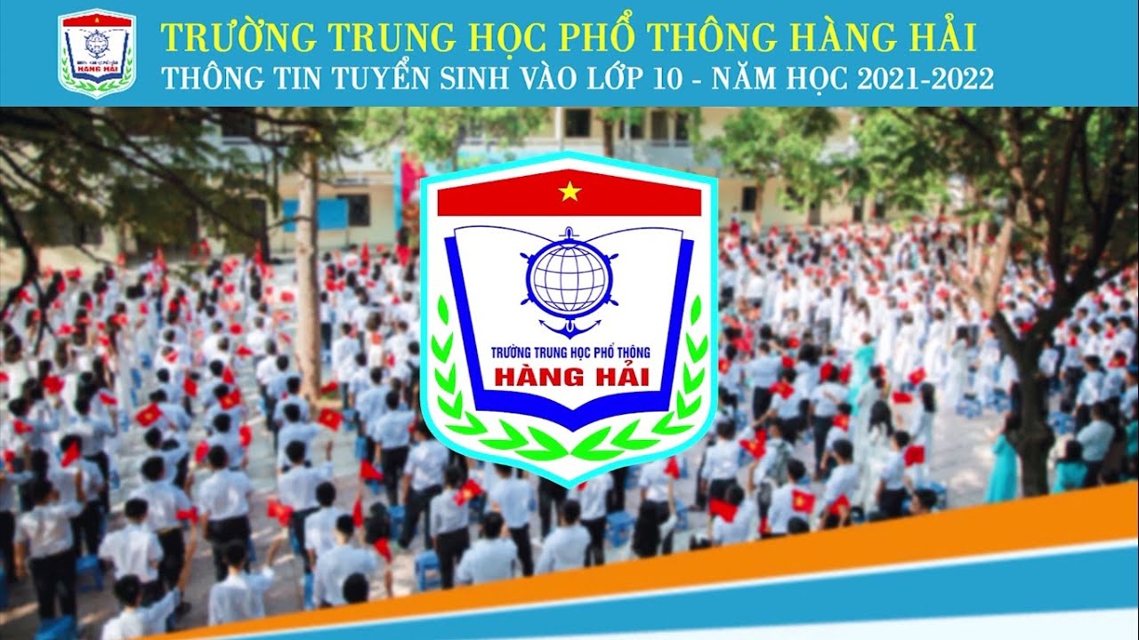 Trường THPT Hàng Hải. Tuyển sinh vào lớp 10 - Năm học 2021-2022 - youtube