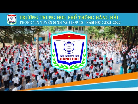 Video giới thiệu về trường THPT Hàng Hải.