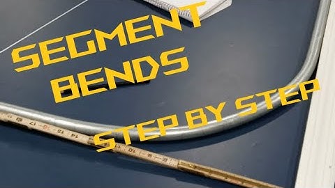 Segment Bending: How to Measure, Layout & Bend (Advanced Bending)