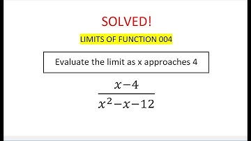 SOLVED Limits of Function 004 | Evaluate the limit (x - 4) / (x^2 - x - 12) as x approaches 4