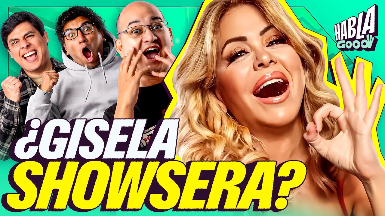 ¿GISELA VALCÁRCEL ES SHOWSERA? | ¿CURWEN ES FICHADO POR GISELA? HOY LA VERDAD | HABLA GOOD
