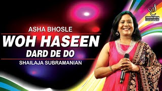 WOH HASEEN DARD DE DO | वो हसीन दर्द | SHAILAJA SUBRAMANIAN | ASHA BHOSLE | SIDDHARTH ENTERTAINERS