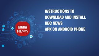 Instructions to download and install BBC News APK on android phone screenshot 4