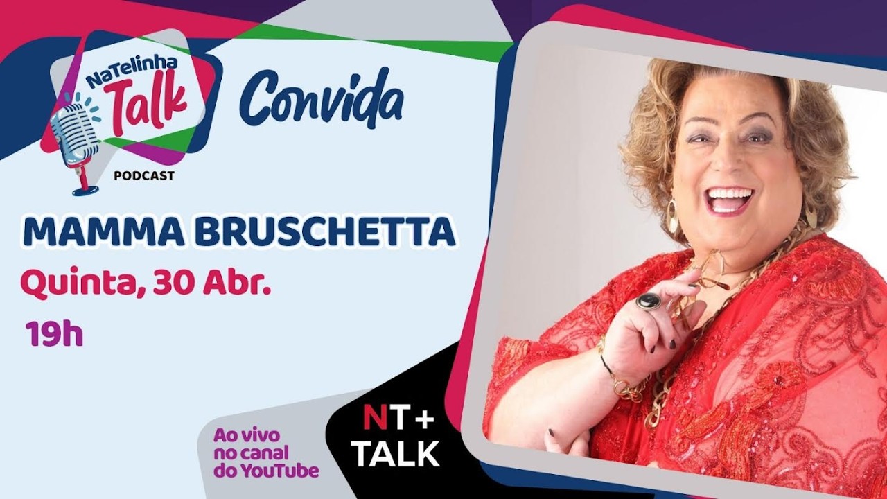 NATELINHA TALK - MAMMA BRUSCHETTA - EP. 63