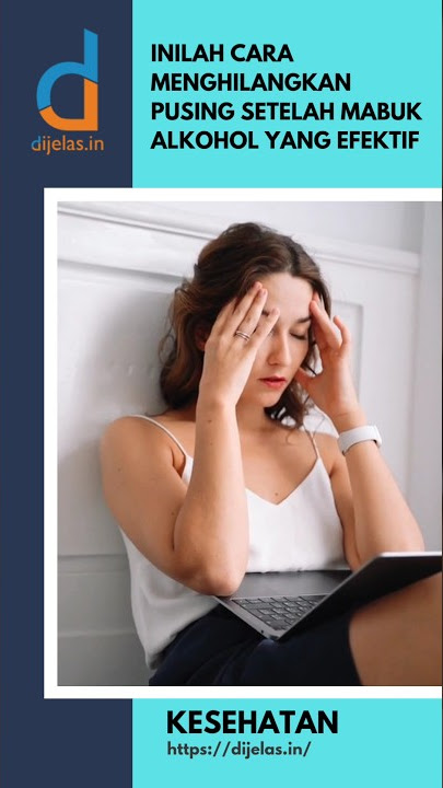 Inilah Cara Menghilangkan Pusing Setelah Mabuk Alkohol Yang Efektif #pusing #alkohol #dijelasin
