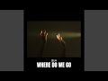 Where Do We Go