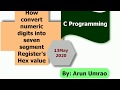 How convert numeric digits into seven segment Register's Hex value 13 May 2020