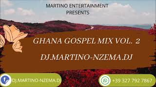 Ghana Gospel Mix Vol 2 - DJ MARTINO NZEMA DJ