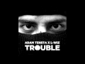 L-Wiz & Adam Tensta - Trouble 🎶