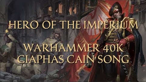 Hero of the Imperium (Warhammer 40k Ciaphas Cain song, NOT SO GRIMDARK ALBUM)