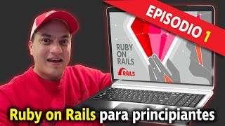 Ruby On Rails 7 Para Principiantes - EP 1 - Que es Ruby on Rails