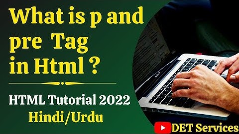 (5.) p and pre tags in Html Tutorial in Hindi / Urdu | DET Services | 2021
