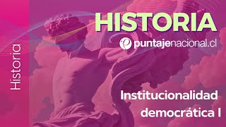 PAES | Historia | Institucionalidad democrática I