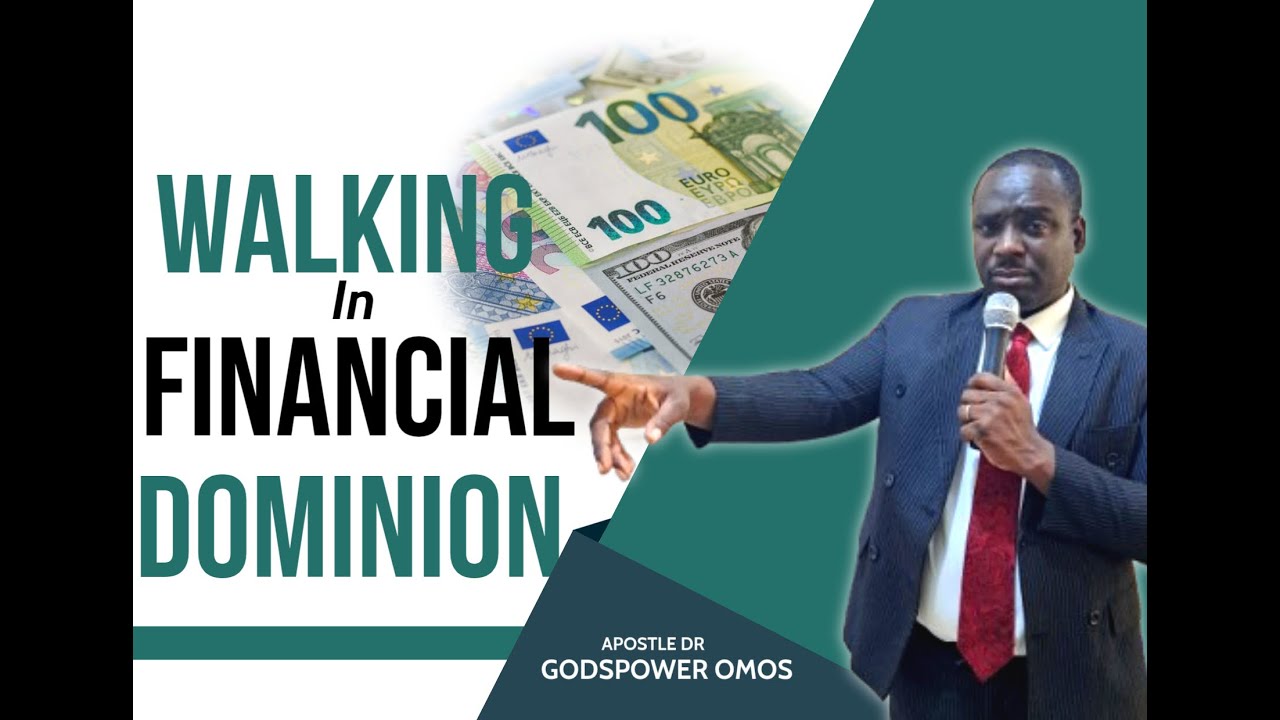 WALKING IN FINANCIAL DOMINION // APOSTLE DR GODSPOWER OMOS 