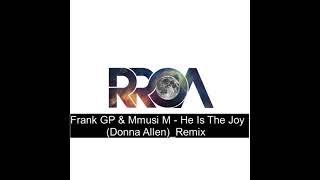 Donna Allen He Is The Joy frank Gp U0026 Mmusi M Remix