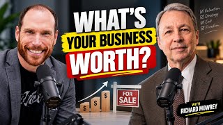 Business Valuation & Exit Planning: How to Prepare Your Business for Sale | Richard Mowrey !