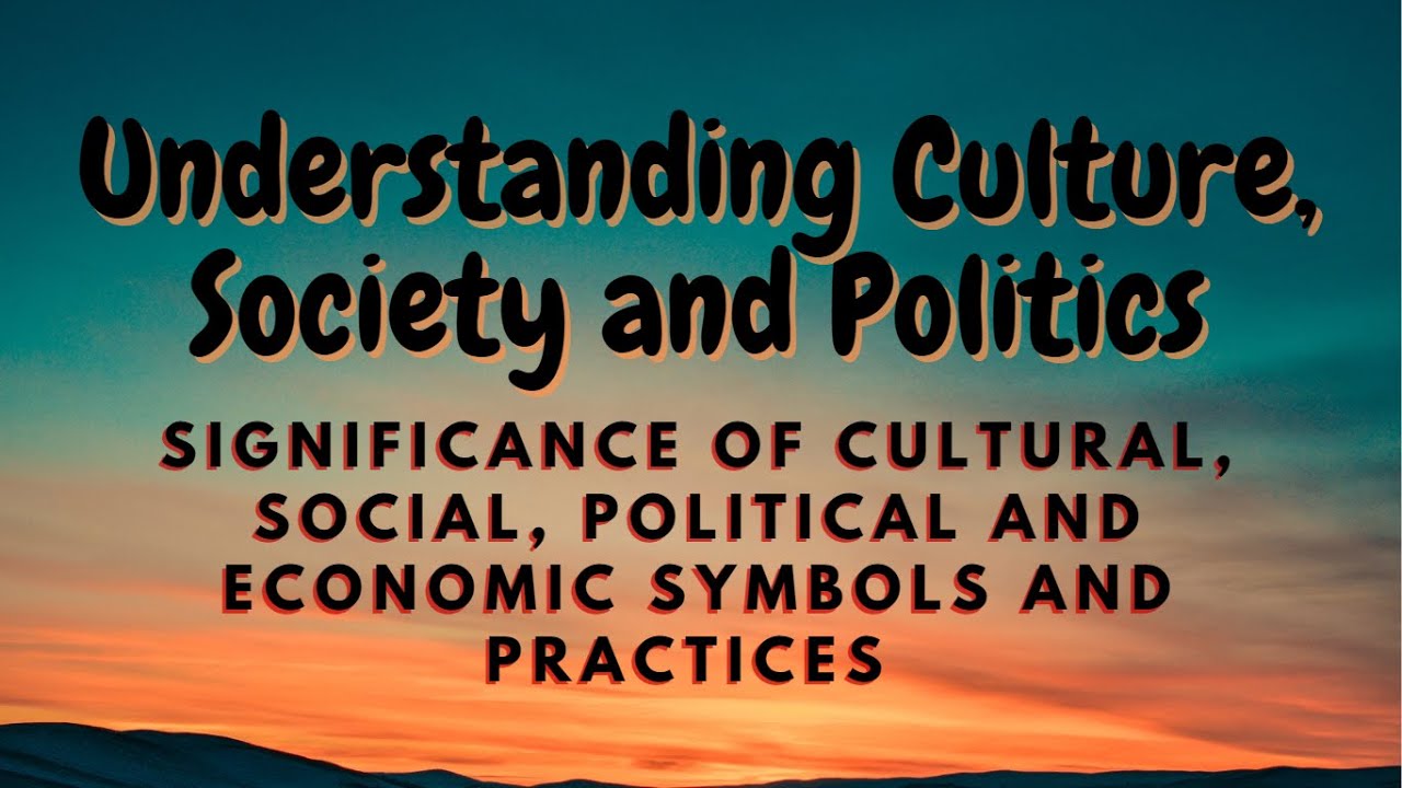 essay about cultural social political and economic symbols and practices