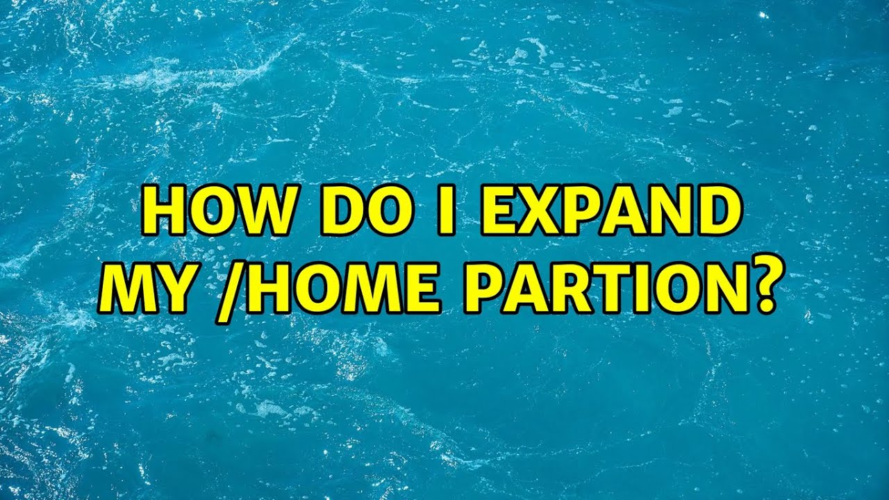 How Do I Expand My home Partion YouTube