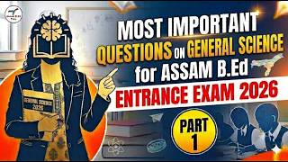 Most Important Questions on General science for Assam B.ED Entrance Examination 2026.PART1