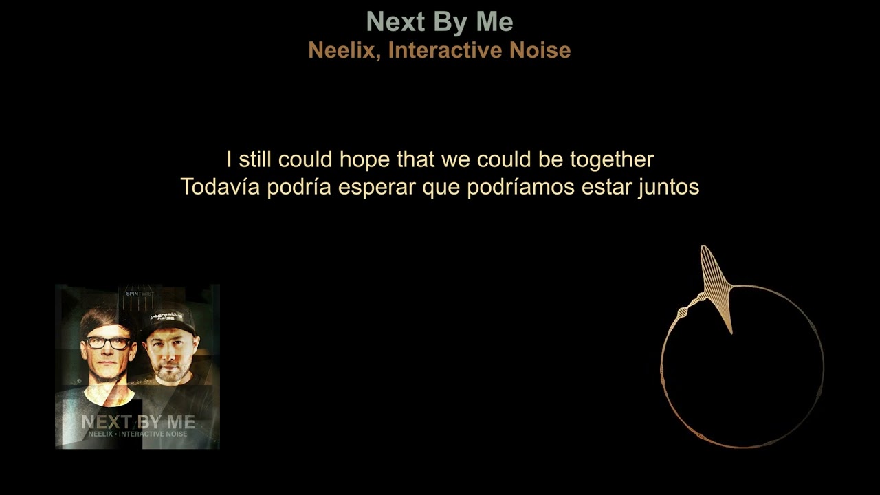 Neelix, Interactive Noise - Next By Me (Lyrics/Letra - English/Español)