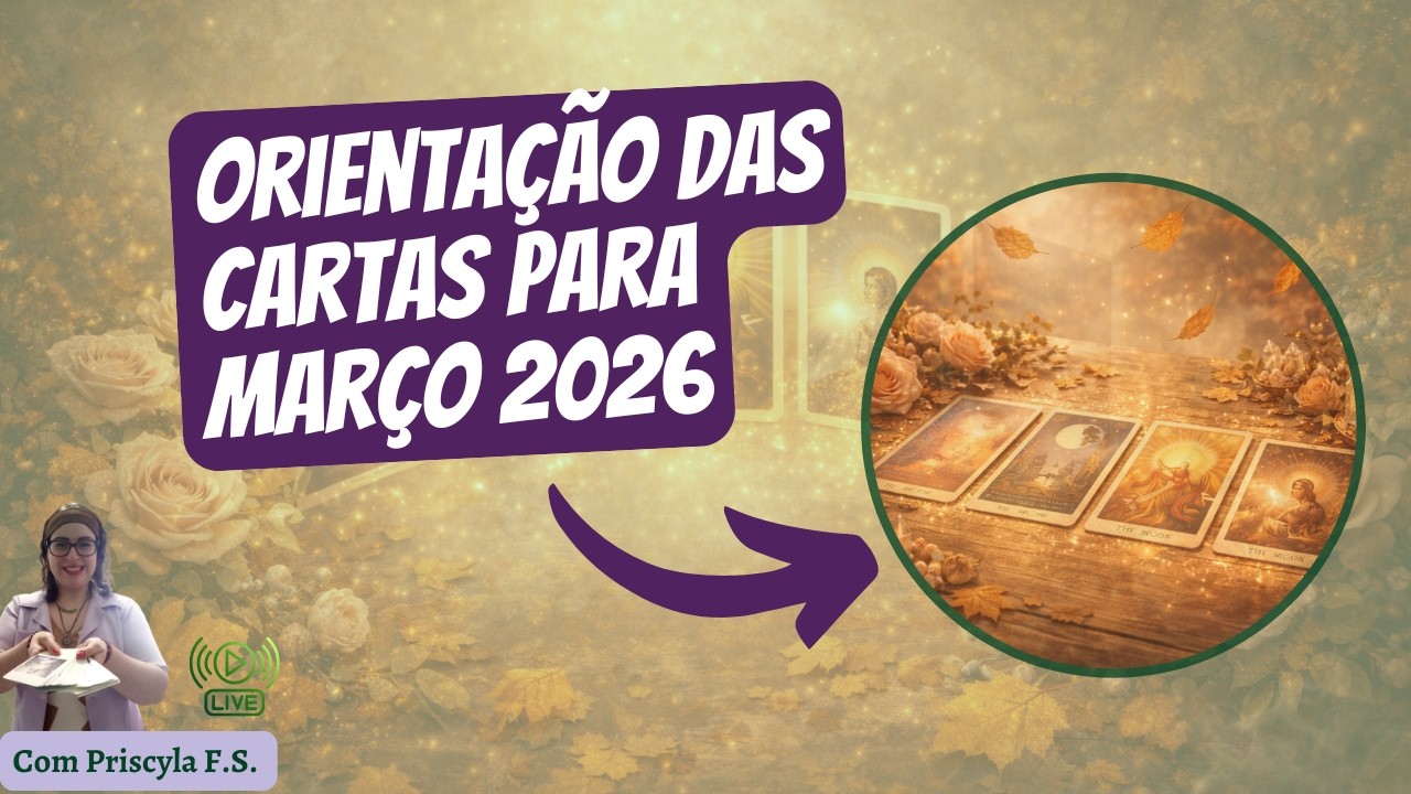 Orientação dos ORÁCULOS para MARÇO 2026! 🌹 #cartasdomes