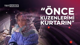61 Yaşındaki Depremzede Önce Kuzenlerimi Kurtarın