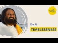 Timelessness | Day 18 of the 21 Day Meditation Challenge with Gurudev