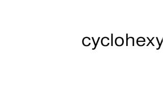 How to pronounce cyclohexyl