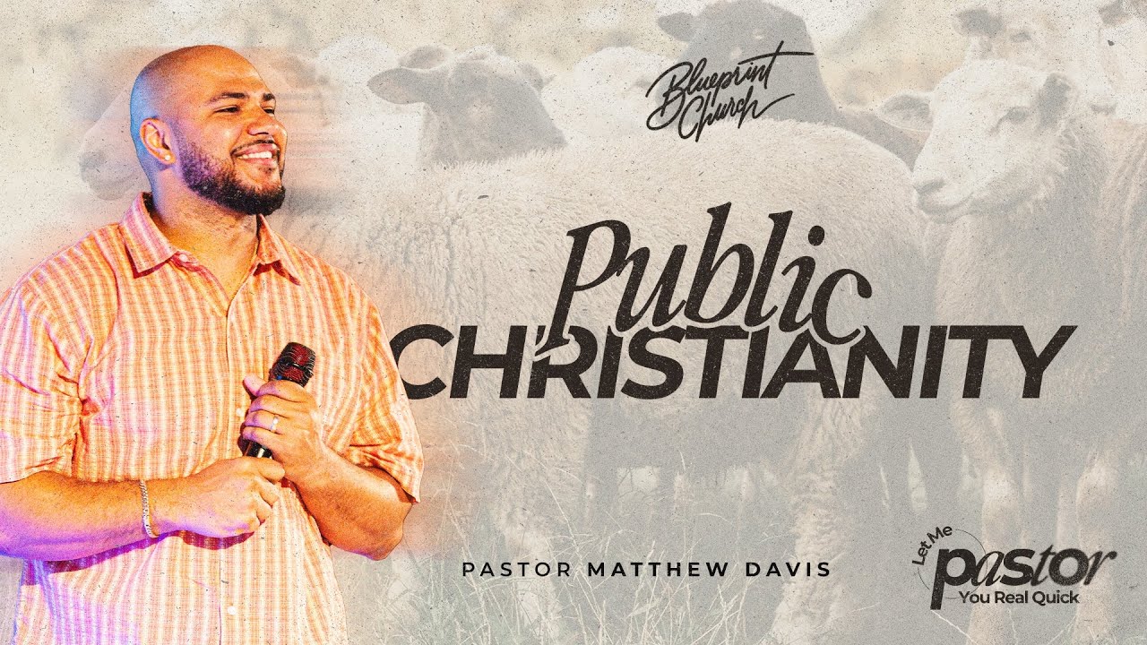 Public Christianity // Let Me Pastor You Real Quick // Matthew Davis