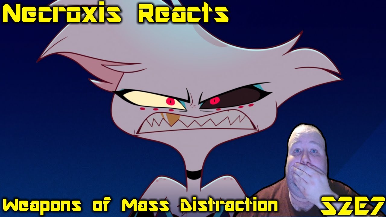 HAZBIN HOTEL - WEAPONS OF MASS DISTRACTION // S2: Episode 7 - Necroxis Reacts