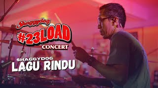 Video thumbnail of "#23LOADCONCERT | SHAGGYDOG - LAGU RINDU [LIVE]"