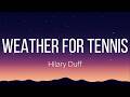 Hilary Duff Weather For Tennis Lyrics