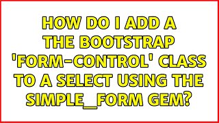 How do I add a the bootstrap 'form-control' class to a select using the Simple_Form gem?