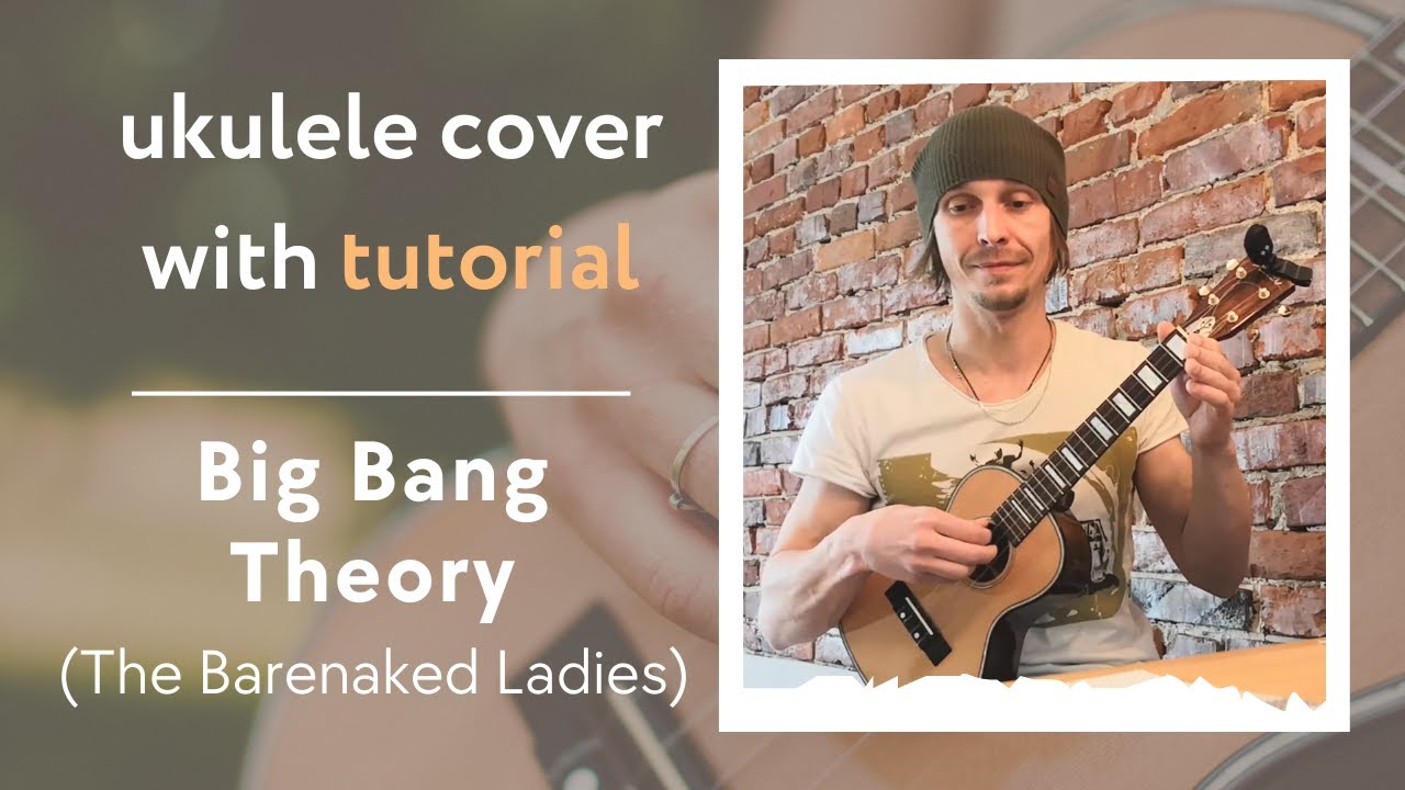 The Big Bang Theory Song - Barenaked Ladies (Ukulele TUTORIAL) + Tabs