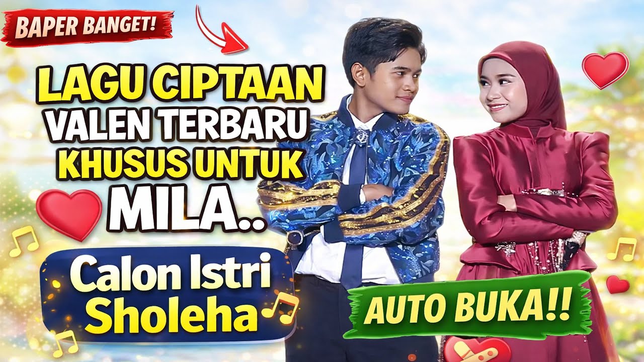 INI DIA,, LAGU KHUSU BUAT MILA DARI VALEN ( CALON ISTRI SHOLEHA ) AWAS BIKIN BAPPER GAESSS......