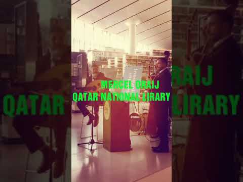 مرسل عريج MERCEL ORAIJ DOHA JAZZ QATAR NATIONAL LIBRARY 
