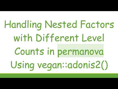 Handling Nested Factors with Different Level Counts in permanova Using vegan::adonis2()