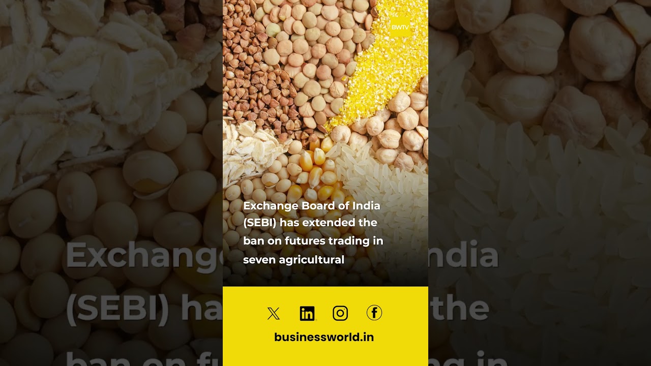 Sebi Extends Ban On Futures Trading Of 7 Agri Commodities 