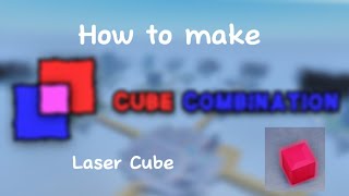 How to make Laser Cube | Modded Cube Combination