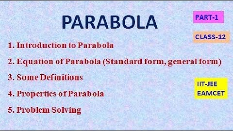 PARABOLA PART1 || STANDARD&GENERAL FORMS | SOME DEFINITIONS | PROPERTIES || IIT-JEE, EAMCET|CLASS-12