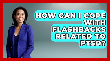 How Can I Cope with Flashbacks Related to PTSD? | PTSD Support Channel