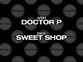 Doctor P - Sweet Shop