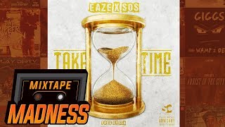 Eaze X SOS - Take Time | @MixtapeMadness